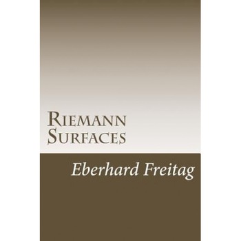 Riemann Surfaces: Sheaf Theory, Riemann Surfaces, Automorphic Forms, Eberhard Freitag (Author) Riemann Surfaces: Sheaf Theory, Riemann Surfaces, Automorphic Forms, Eberhard Freitag (Author)
