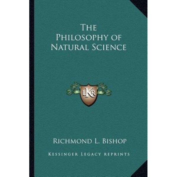 The Philosophy of Natural Science, Richmond L. Bishop (Author)