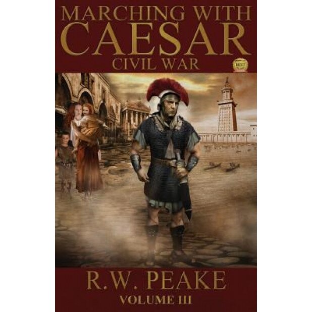 Marching with Caesar: Civil War, R. W. Peake (Author)