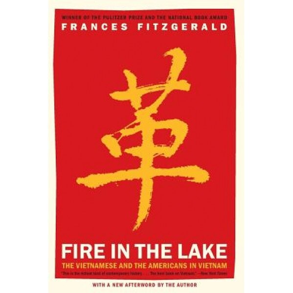 Fire in the Lake: The Vietnamese and the Americans in Vietnam, Frances Fitzgerald