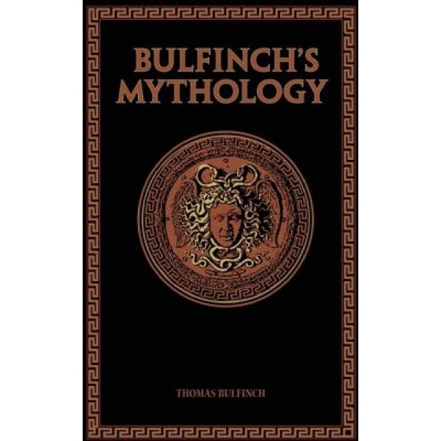 Bulfinch's Mythology, Thomas Bulfinch (Author)