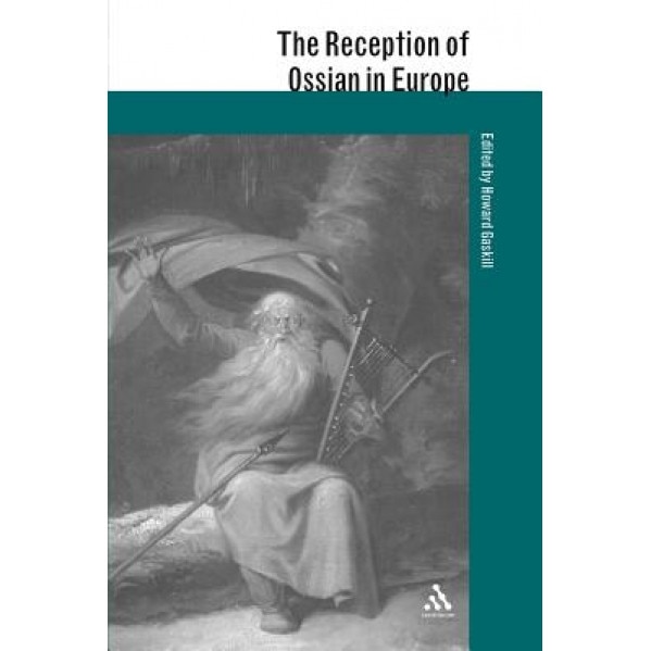 The Reception of Ossian in Europe, Howard Gaskill (Editor)