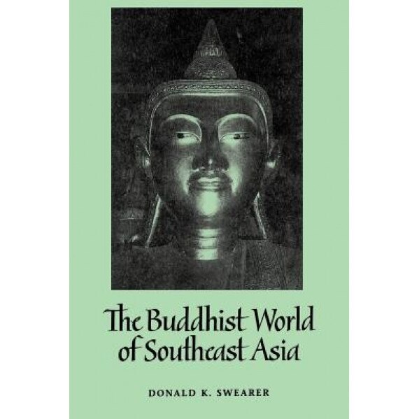 Buddhist World of Southeast Asia, Donald K. Swearer (Author)