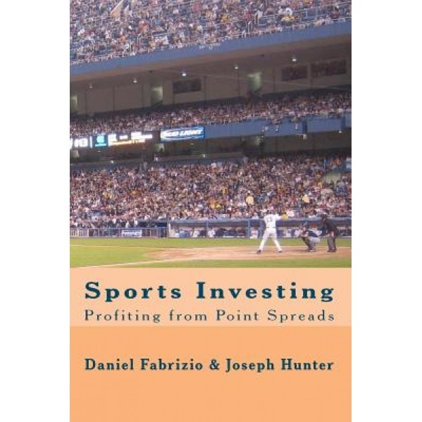 Sports Investing: Profiting from Point Spreads: Finding Value in the Sports Marketplace, Daniel Fabrizio (Author)