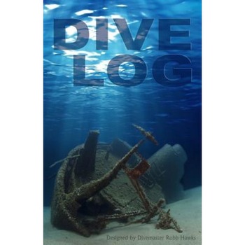 Dive Log: A Divemaster's Dive Log, Robb Hawks (Author) Dive Log: A Divemaster's Dive Log, Robb Hawks (Author)