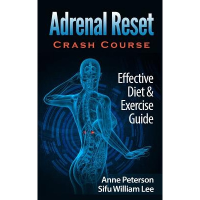 Adrenal Reset Crash Course: Effective Diet & Exercise Solution for Adrenal Fatigue, Anne Peterson (Author)