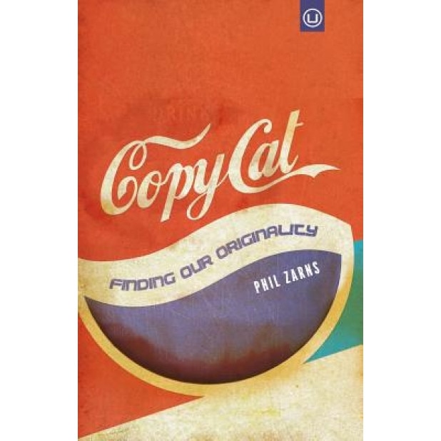 Copycat: Finding Our Originality, Phil Zarns (Author)