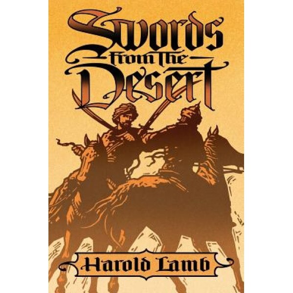 Swords from the Desert, Harold Lamb (Author)