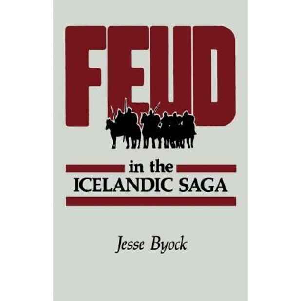 Feud in the Icelandic Saga, Jesse L. Byock (Author)