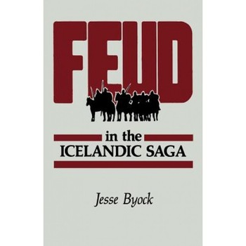 Feud in the Icelandic Saga, Jesse L. Byock (Author) Feud in the Icelandic Saga, Jesse L. Byock (Author)