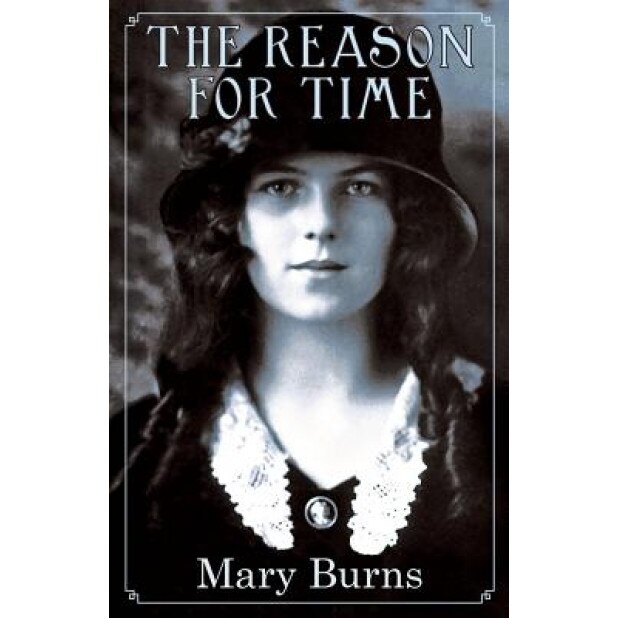 The Reason for Time, Mary Burns (Author)