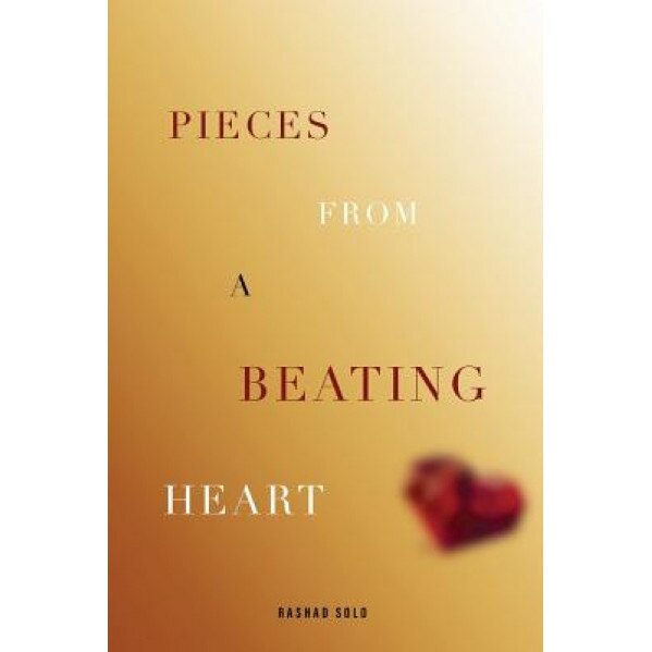 Pieces from a Beating Heart, Rashad Solo (Author)