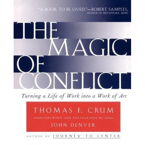 The Magic of Conflict: Turning a Life of Work Into a Work of Art, Crum, Thomas F. Crum