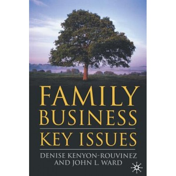 Family Business: Key Issues - Denise Kenyon-Rouvinez (Author)
