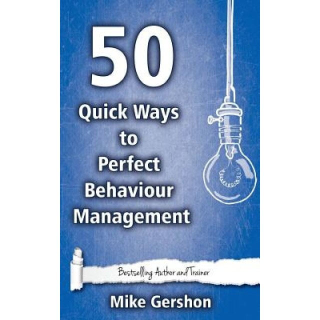 50 Quick Ways to Perfect Behaviour Management, MR Mike Gershon (Author)