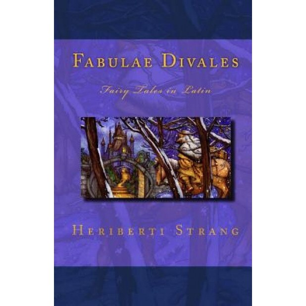 Fabulae Divales: Fairy Tales in Latin, Heriberti Strang (Author)