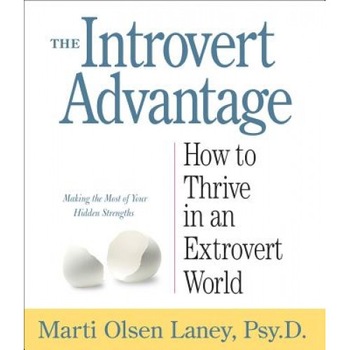 The Introvert Advantage: How to Thrive in an Extrovert World - Marti Olsen Laney (Author) The Introvert Advantage: How to Thrive in an Extrovert World - Marti Olsen Laney (Author)