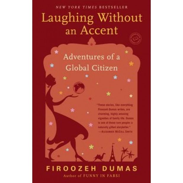 Laughing Without an Accent: Adventures of an Iranian American, at Home and Abroad, Firoozeh Dumas