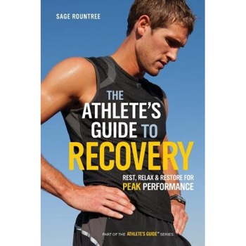 The Athlete's Guide to Recovery: Rest, Relax, and Restore for Peak Performance, Sage Rountree (Author) The Athlete's Guide to Recovery: Rest, Relax, and Restore for Peak Performance, Sage Rountree (Author)