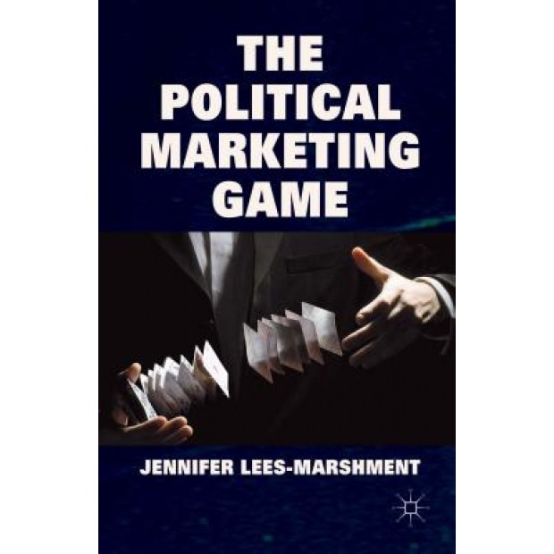 The Political Marketing Game, Jennifer Lees-Marshment (Author)