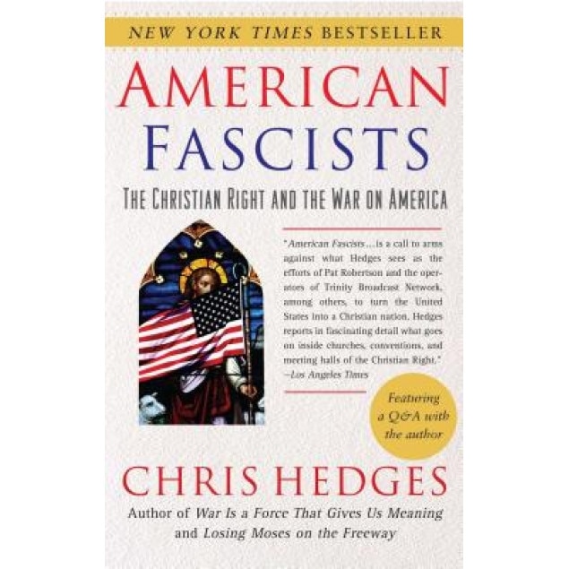 American Fascists: The Christian Right and the War on America, Chris Hedges