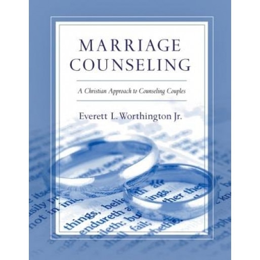 Marriage Counseling: A Christian Approach to Counseling Couples, Everett L., Jr. Worthington (Author)