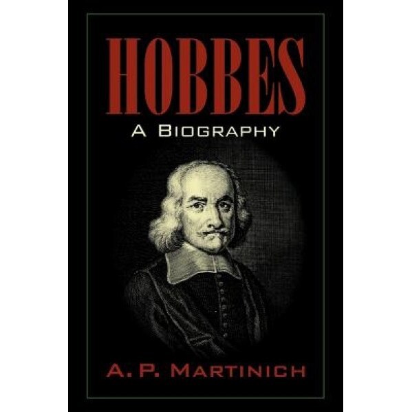 Hobbes: A Biography, A. P. Martinich (Author)
