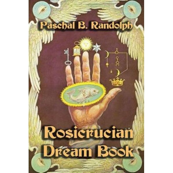 Rosicrucian Dream Book - Paschal B. Randolph (Author)