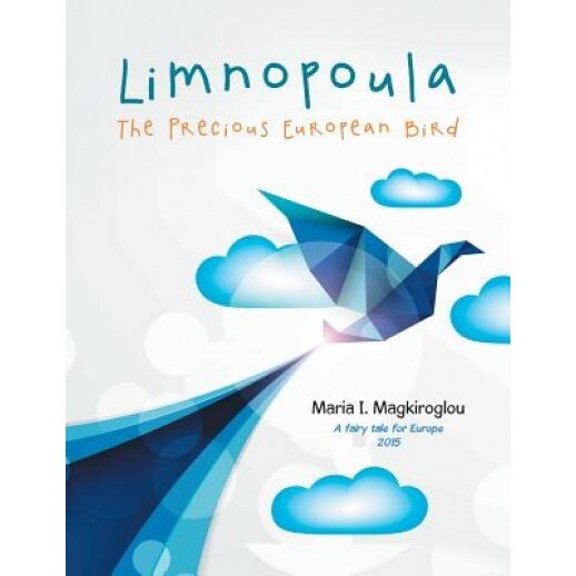 Limnopoula: The Precious European Bird, Maria I. Magkiroglou (Author)