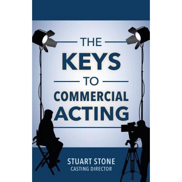 The Keys to Commercial Acting, Stuart Stone (Author)