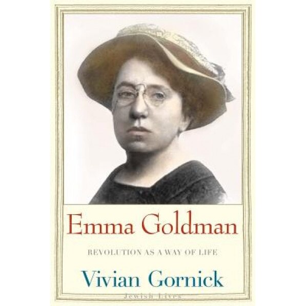Emma Goldman: Revolution as a Way of Life, Vivian Gornick (Author)