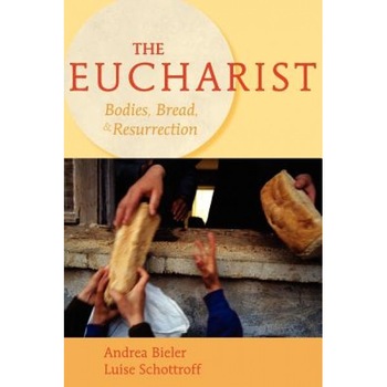 The Eucharist: Bodies, Bread, & Resurrection, Andrea Bieler (Author) The Eucharist: Bodies, Bread, & Resurrection, Andrea Bieler (Author)