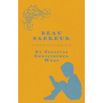 Beau Sabreur, Percival Wren (Author) Beau Sabreur, Percival Wren (Author)