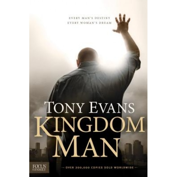 Kingdom Man: Every Man's Destiny, Every Woman's Dream, Tony Evans (Author)
