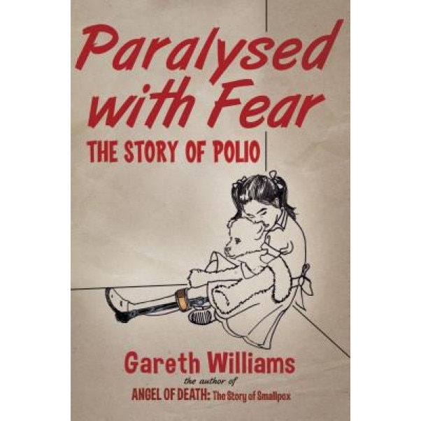 Paralysed with Fear: The Story of Polio, Gareth Williams (Author)