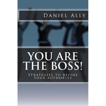You Are the Boss!, Daniel /. A. Ally (Author) You Are the Boss!, Daniel /. A. Ally (Author)