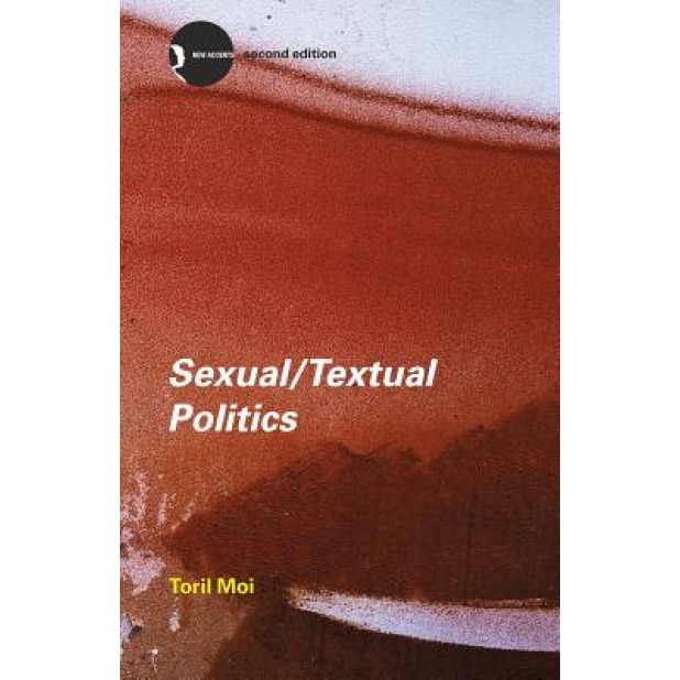 Sexual/Textual Politics: Feminist Literary Theory, Toril Moi (Author)