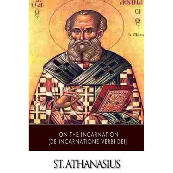 On the Incarnation (de Incarnatione Verbi Dei), St Athanasius (Author)