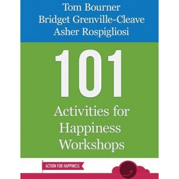 101 Activities for Happiness Workshops, Tom Bourner (Author) 101 Activities for Happiness Workshops, Tom Bourner (Author)