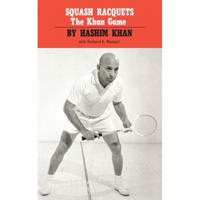 Squash Racquets, the Khan Game, Hasim Khan (Author)