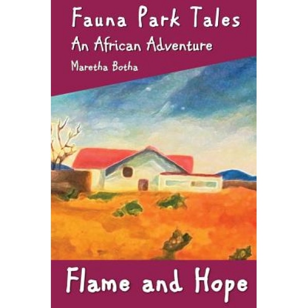 Flame and Hope: An African Adventure, Maretha Botha (Author)