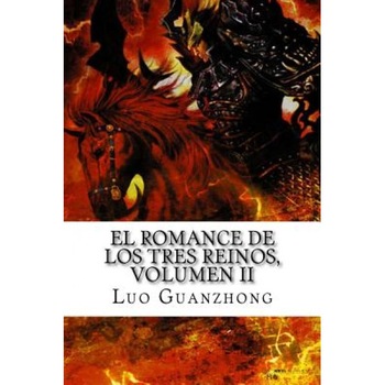 El Romance de Los Tres Reinos, Volumen II: La Batalla Por La Llanura Central, Luo Guanzhong (Author) El Romance de Los Tres Reinos, Volumen II: La Batalla Por La Llanura Central, Luo Guanzhong (Author)