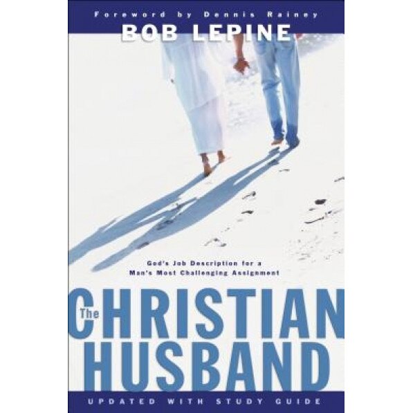 The Christian Husband, Bob Lepine (Author)