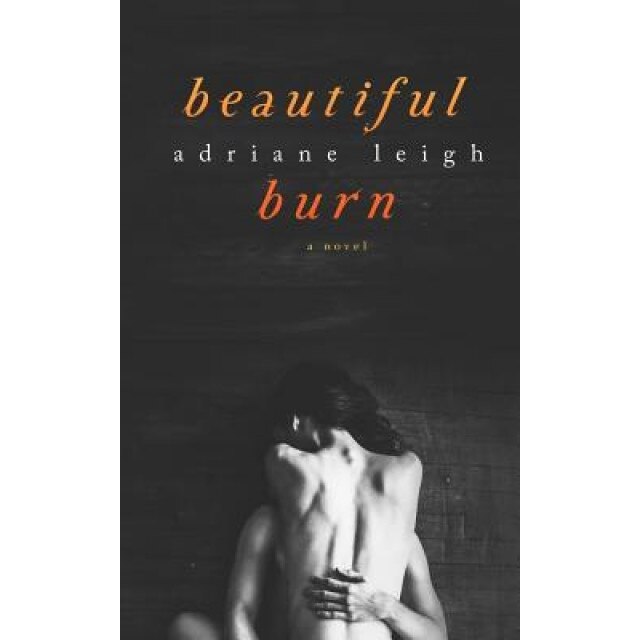 Beautiful Burn, Adriane Leigh (Author)
