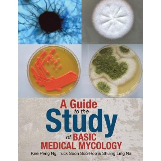 A Guide to the Study of Basic Medical Mycology - Kee Peng Ng (Author)