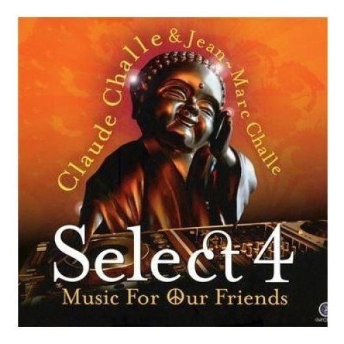 Claude Challe - Selec 4 - Music for our friends - CD