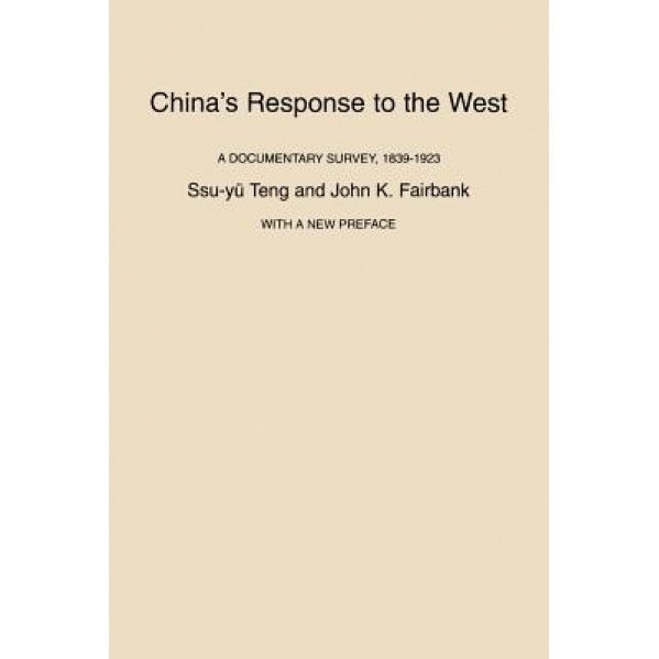 China's Response to the West: A Documentary Survey, 1839-1923, Ssu-Tu Teng (Author)