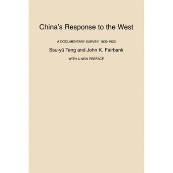 China's Response to the West: A Documentary Survey, 1839-1923, Ssu-Tu Teng (Author) China's Response to the West: A Documentary Survey, 1839-1923, Ssu-Tu Teng (Author)