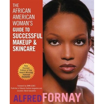 The African American Woman's Guide to Successful Makeup and Skincare, Alfred Fornay (Author) The African American Woman's Guide to Successful Makeup and Skincare, Alfred Fornay (Author)