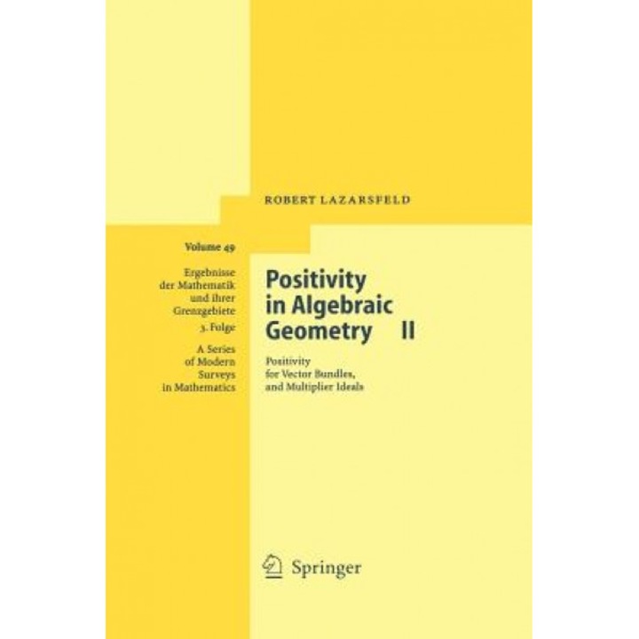 Positivity in Algebraic Geometry II: Positivity for Vector Bundles, and Multiplier Ideals, R. K. Lazarsfeld (Author)